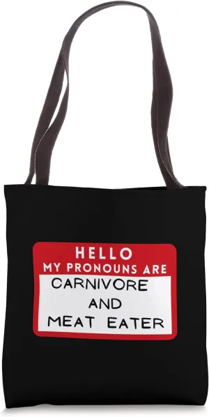 Carnivore - Hello My Pronouns Are Carnivore And Meat Eater Tote Bag