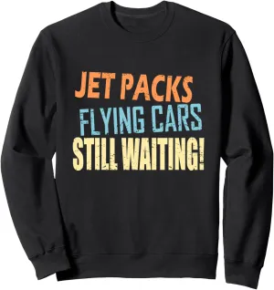 Funny jet packs and flying cars Sweatshirt