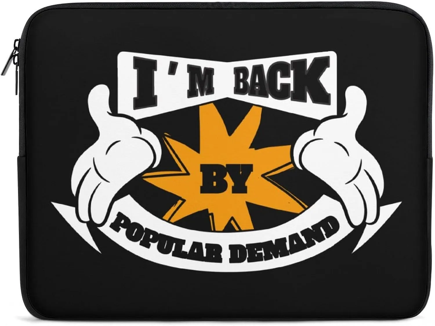 I'm Back by Popular Demand Laptop Sleeve Case Computer Handbags Briefcase Carrying Bag for 10/12/13/15/17 Inch Laptops